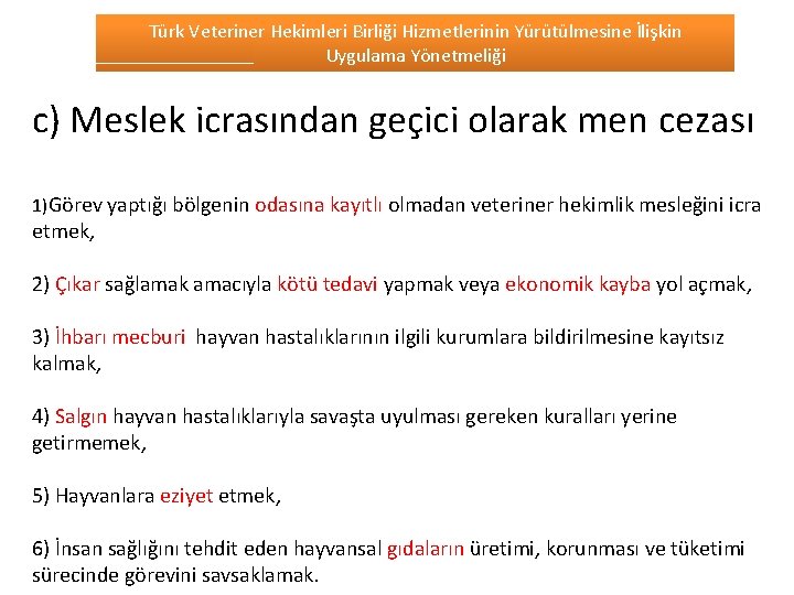 Türk Veteriner Hekimleri Birliği Hizmetlerinin Yürütülmesine İlişkin Uygulama Yönetmeliği c) Meslek icrasından geçici olarak