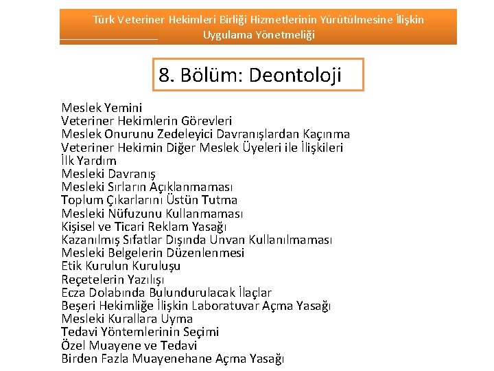 Türk Veteriner Hekimleri Birliği Hizmetlerinin Yürütülmesine İlişkin Uygulama Yönetmeliği 8. Bölüm: Deontoloji Meslek Yemini