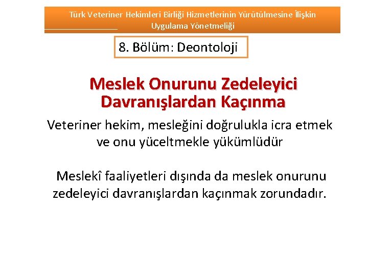 Türk Veteriner Hekimleri Birliği Hizmetlerinin Yürütülmesine İlişkin Uygulama Yönetmeliği 8. Bölüm: Deontoloji Meslek Onurunu