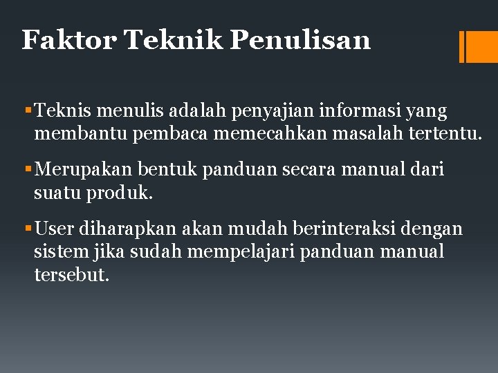 Faktor Teknik Penulisan Teknis menulis adalah penyajian informasi yang membantu pembaca memecahkan masalah tertentu.