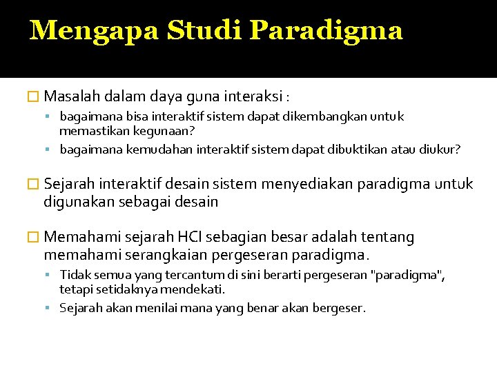 Mengapa Studi Paradigma � Masalah dalam daya guna interaksi : bagaimana bisa interaktif sistem