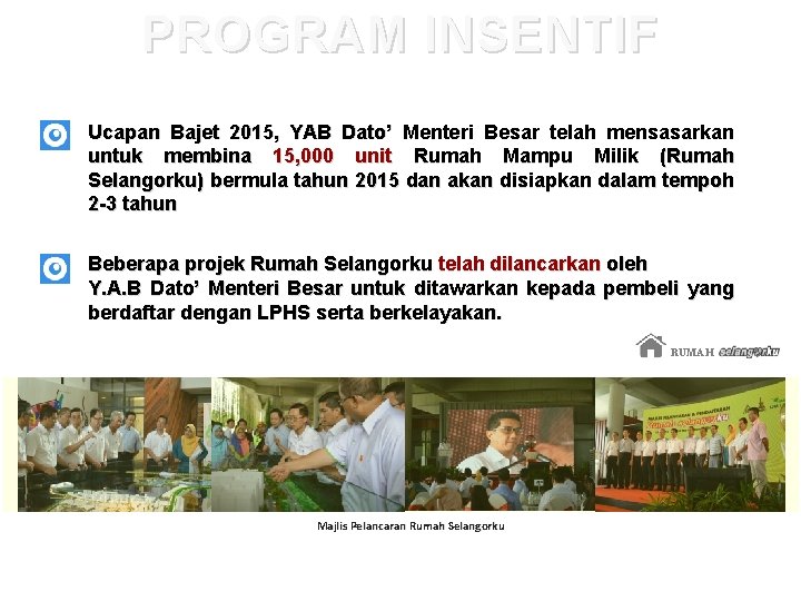 PROGRAM INSENTIF Ucapan Bajet 2015, YAB Dato’ Menteri Besar telah mensasarkan untuk membina 15,
