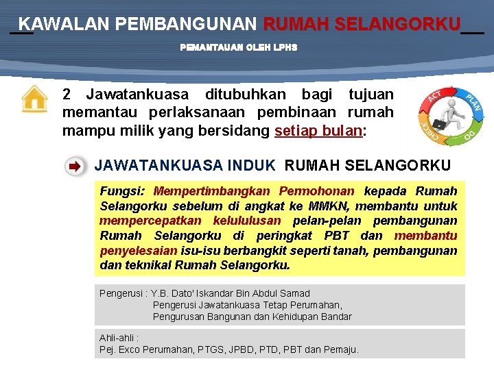 KAWALAN PEMBANGUNAN RUMAH SELANGORKU PEMANTAUAN OLEH LPHS 2 Jawatankuasa ditubuhkan bagi tujuan memantau perlaksanaan