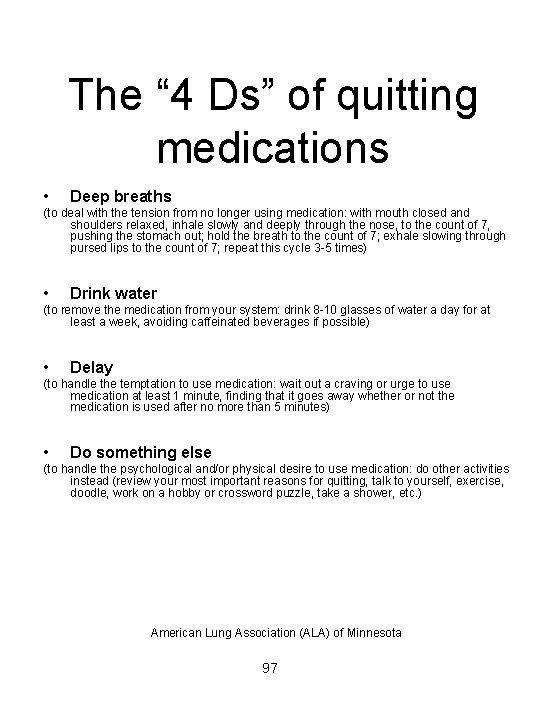 The “ 4 Ds” of quitting medications • Deep breaths (to deal with the