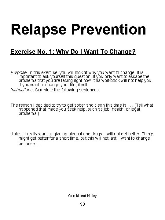 Relapse Prevention Exercise No. 1: Why Do I Want To Change? Purpose. In this