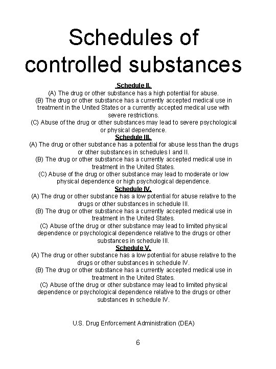 Schedules of controlled substances Schedule II. (A) The drug or other substance has a