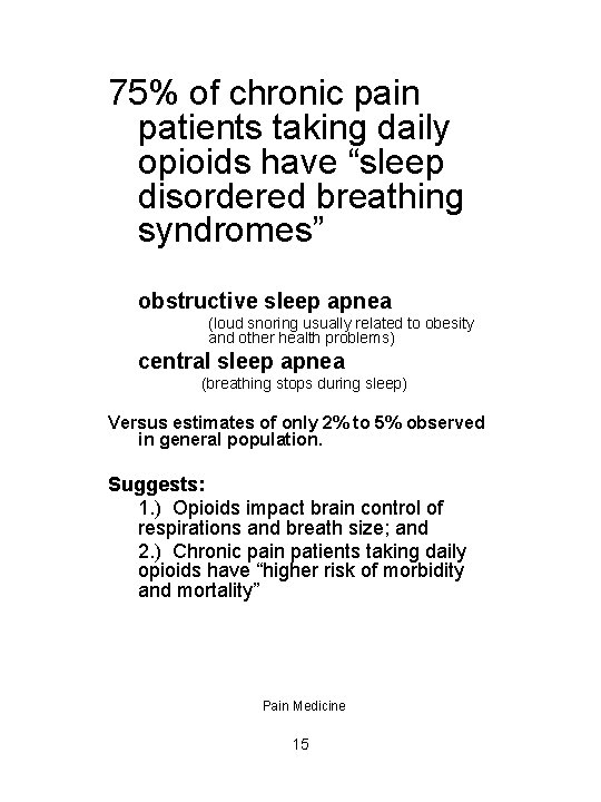 75% of chronic pain patients taking daily opioids have “sleep disordered breathing syndromes” obstructive