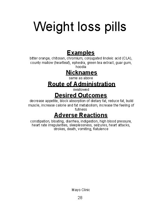 Weight loss pills Examples bitter orange, chitosan, chromium, conjugated linoleic acid (CLA), county mallow