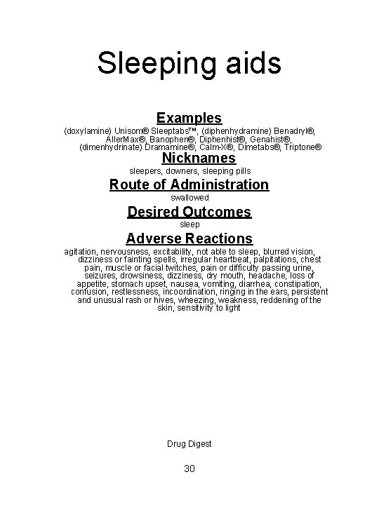 Sleeping aids Examples (doxylamine) Unisom® Sleeptabs™, (diphenhydramine) Benadryl®, Aller. Max®, Banophen®, Diphenhist®, Genahist®, (dimenhydrinate)
