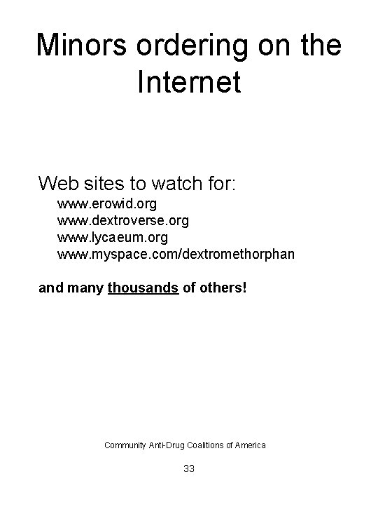 Minors ordering on the Internet Web sites to watch for: www. erowid. org www.