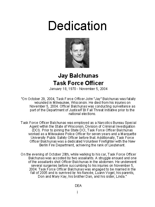 Dedication Jay Balchunas Task Force Officer January 18, 1970 - November 5, 2004 “On