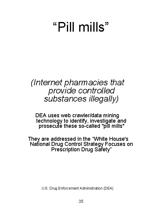 “Pill mills” (Internet pharmacies that provide controlled substances illegally) DEA uses web crawler/data mining