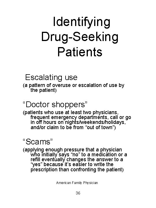  Identifying Drug-Seeking Patients Escalating use (a pattern of overuse or escalation of use