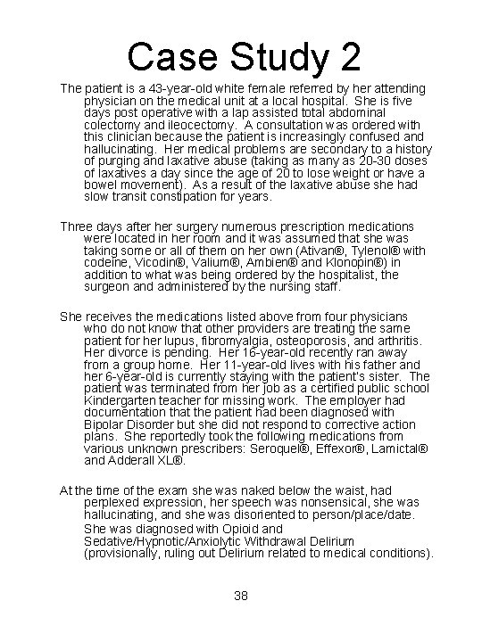 Case Study 2 The patient is a 43 -year-old white female referred by her