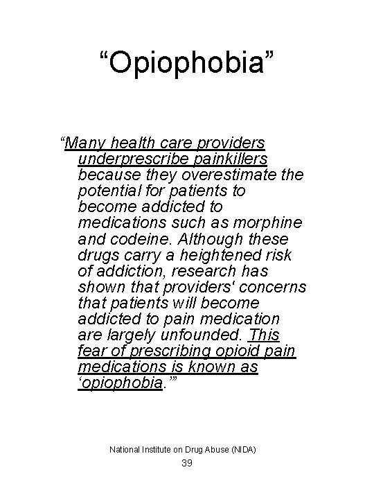 “Opiophobia” “Many health care providers underprescribe painkillers because they overestimate the potential for patients