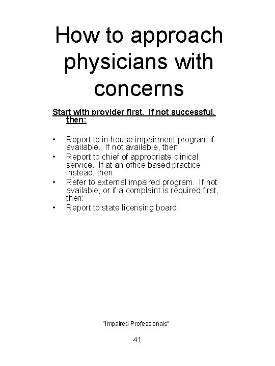 How to approach physicians with concerns Start with provider first. If not successful, then: