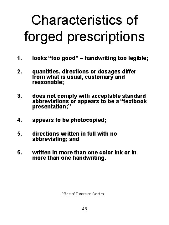 Characteristics of forged prescriptions 1. looks “too good” – handwriting too legible; 2. quantities,