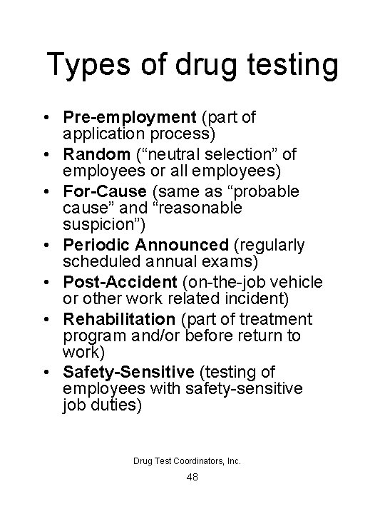 Types of drug testing • Pre-employment (part of application process) • Random (“neutral selection”