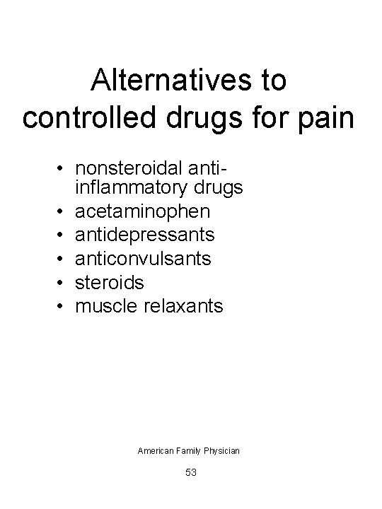 Alternatives to controlled drugs for pain • nonsteroidal antiinflammatory drugs • acetaminophen • antidepressants