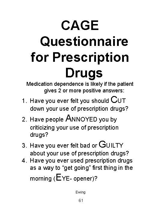 CAGE Questionnaire for Prescription Drugs Medication dependence is likely if the patient gives 2
