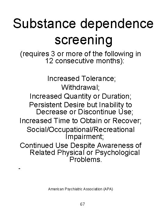 Substance dependence screening (requires 3 or more of the following in 12 consecutive months):