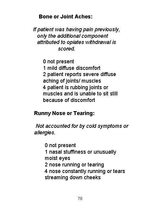 Bone or Joint Aches: If patient was having pain previously, only the additional component