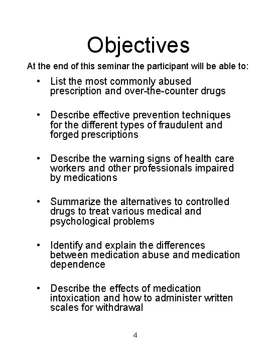  Objectives At the end of this seminar the participant will be able to: