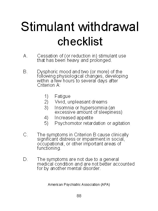 Stimulant withdrawal checklist A. Cessation of (or reduction in) stimulant use that has been