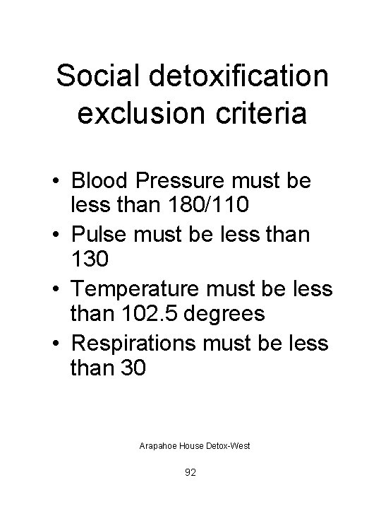 Social detoxification exclusion criteria • Blood Pressure must be less than 180/110 • Pulse