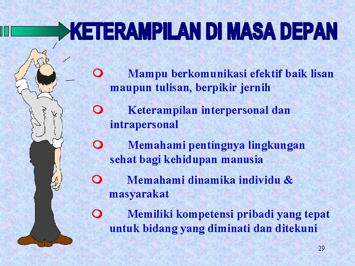 m Mampu berkomunikasi efektif baik lisan maupun tulisan, berpikir jernih m Keterampilan interpersonal dan