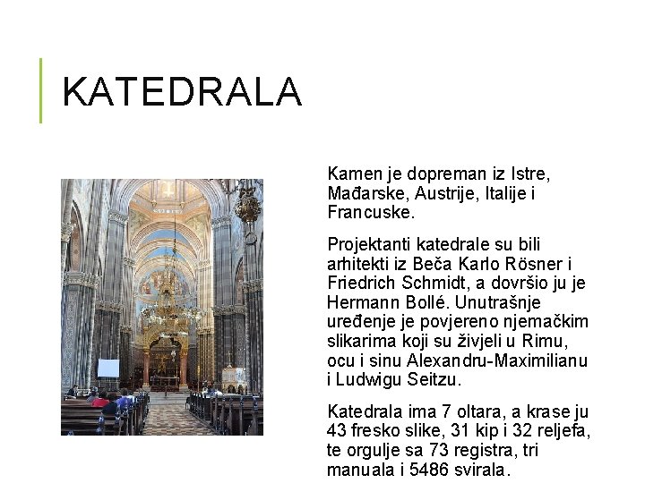 KATEDRALA Kamen je dopreman iz Istre, Mađarske, Austrije, Italije i Francuske. Projektanti katedrale su