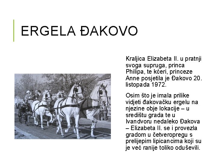 ERGELA ĐAKOVO Kraljica Elizabeta II. u pratnji svoga supruga, princa Philipa, te kćeri, princeze