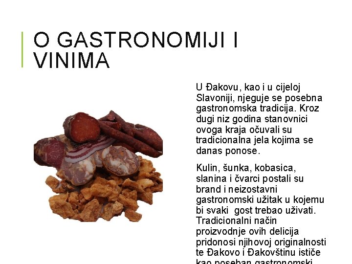 O GASTRONOMIJI I VINIMA U Đakovu, kao i u cijeloj Slavoniji, njeguje se posebna