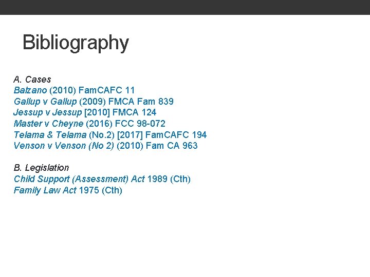 Bibliography A. Cases Balzano (2010) Fam. CAFC 11 Gallup v Gallup (2009) FMCA Fam