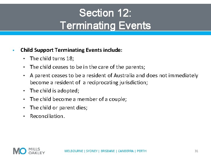 Section 12: Terminating Events § Child Support Terminating Events include: • The child turns