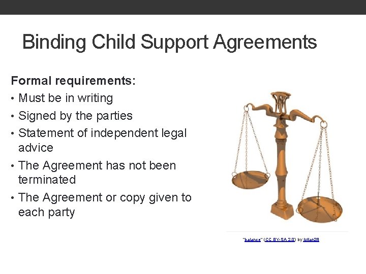 Binding Child Support Agreements Formal requirements: • Must be in writing • Signed by