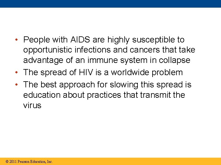  • People with AIDS are highly susceptible to opportunistic infections and cancers that
