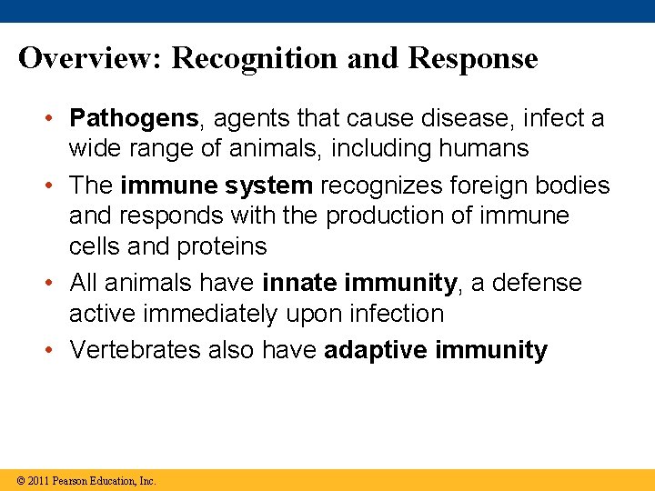 Overview: Recognition and Response • Pathogens, agents that cause disease, infect a wide range