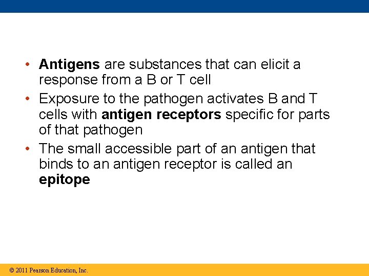  • Antigens are substances that can elicit a response from a B or