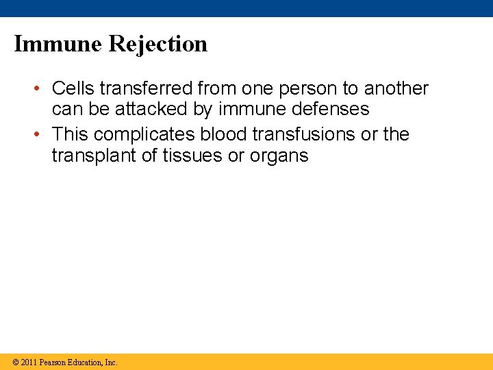 Immune Rejection • Cells transferred from one person to another can be attacked by