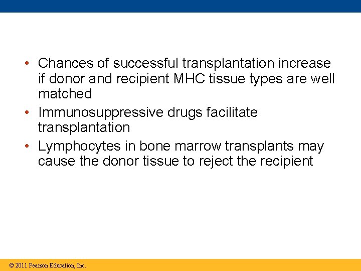  • Chances of successful transplantation increase if donor and recipient MHC tissue types