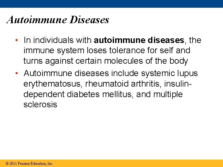 Autoimmune Diseases • In individuals with autoimmune diseases, the immune system loses tolerance for