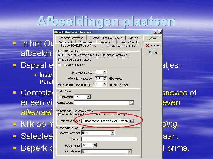 Afbeeldingen plaatsen § In het Overzicht Locomotieven kunnen afbeeldingen geplaatst worden. § Bepaal eerst