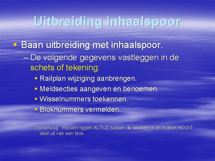 Uitbreiding inhaalspoor § Baan uitbreiding met inhaalspoor. – De volgende gegevens vastleggen in de