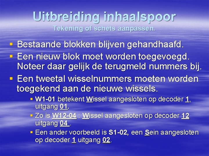 Uitbreiding inhaalspoor Tekening of schets aanpassen. § Bestaande blokken blijven gehandhaafd. § Een nieuw