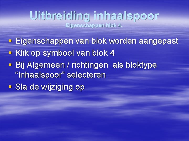 Uitbreiding inhaalspoor Eigenschappen blok 4. § § § Eigenschappen van blok worden aangepast Klik