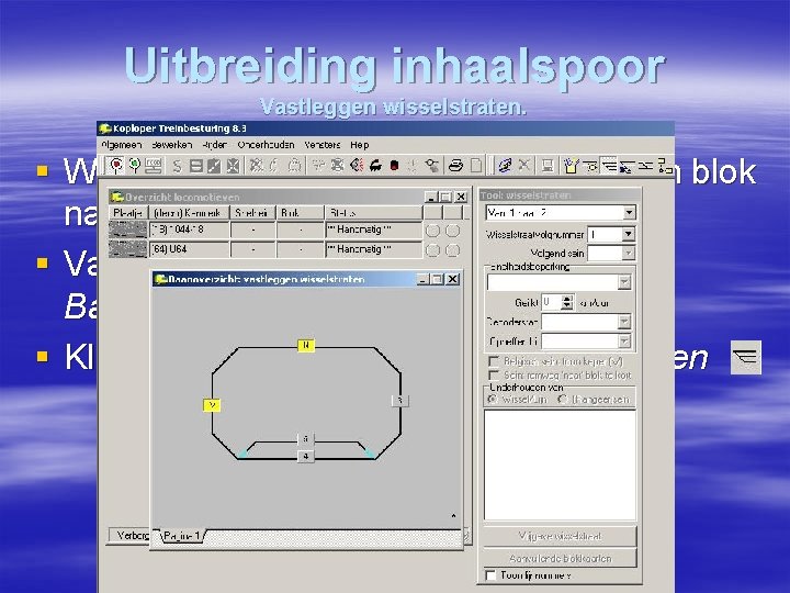 Uitbreiding inhaalspoor Vastleggen wisselstraten. § Wisselstraten bepalen de route van een blok naar een