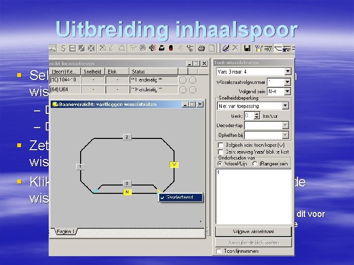 Uitbreiding inhaalspoor Vastleggen wisselstraten. § Selecteer in Tool wisselstraat de in te vullen wisselstraat: