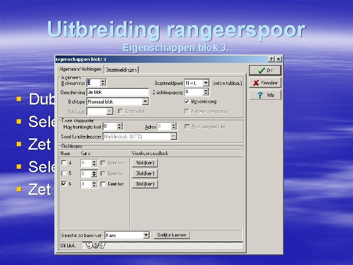 Uitbreiding rangeerspoor Eigenschappen blok 3. § § § Dubbelklik op symbool van blok 3