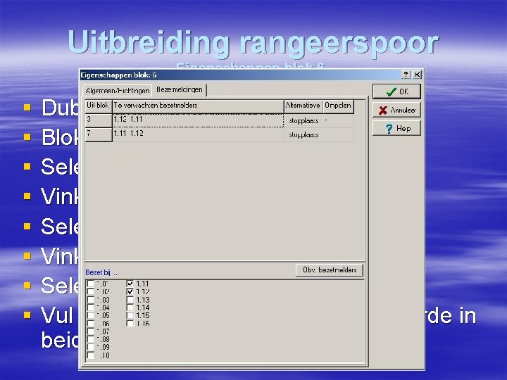 Uitbreiding rangeerspoor Eigenschappen blok 6. § § § § Dubbelklik op blok 6 Bloktype